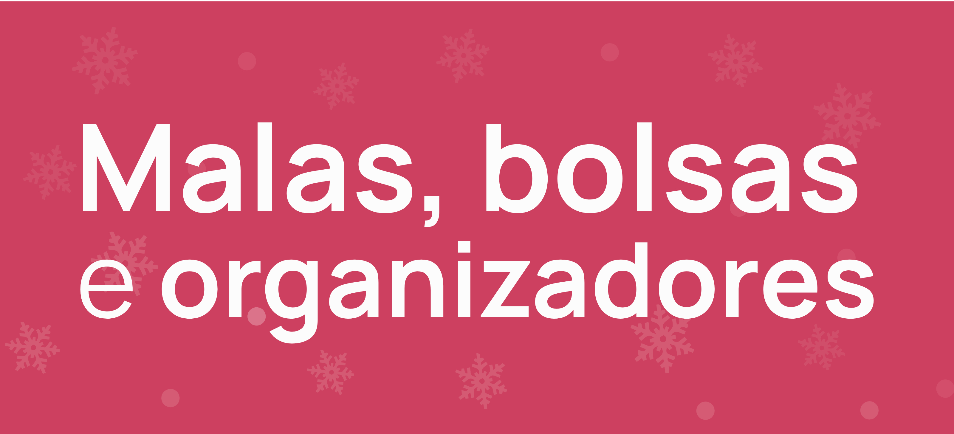 Malas, bolsas e organizadores - Natal 2025